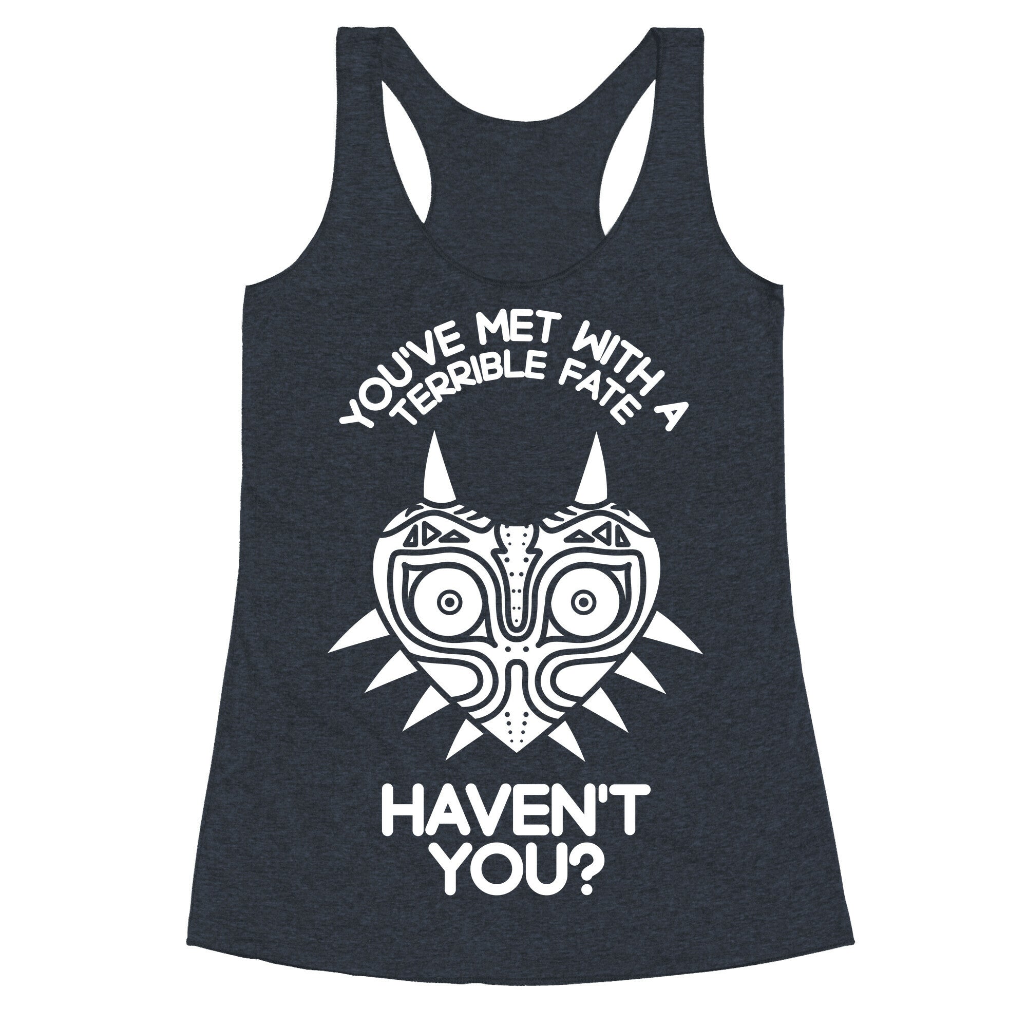 You've Met With A Terrible Fate Racerback Tank